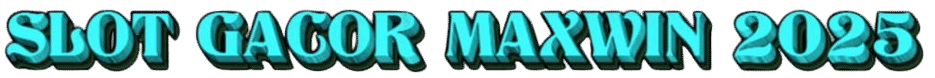 SLOT GACOR MAXWIN 2025
