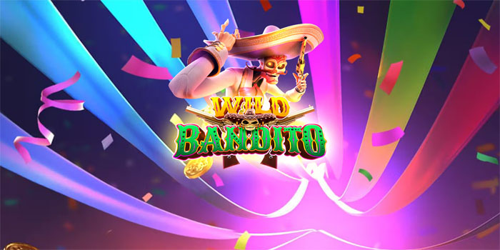 Menang Slot Wild Bandito Tanpa Harus Modal Besar